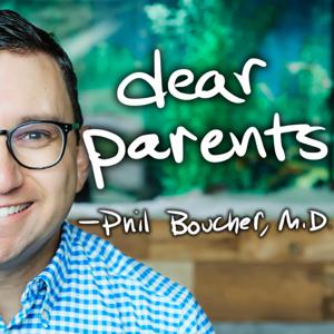 Dear Parents with Phil Boucher, M.D.