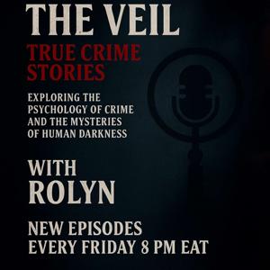 BEHIND THE VEIL:A TRUE CRIME PODCAST