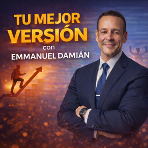 Tu Mejor Versión con Emmanuel Damián