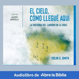 El cielo, cómo llegué aquí — Audiolibro cristiano