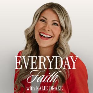 Everyday Faith with Kalie Drake