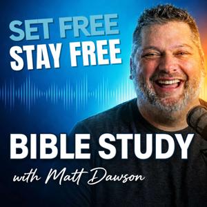 Set Free Stay Free: A Bible Study Podcast with Matt Dawson