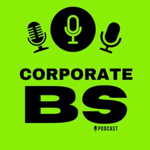 The Corporate BS Podcast