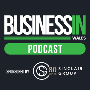 Businessin Wales: The Podcast