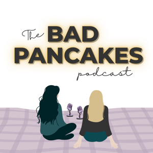 The Bad Pancakes Podcast