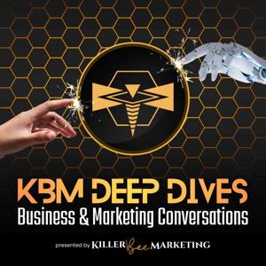 KBM Deep Dives - Business & Marketing Conversations