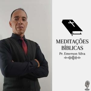 Meditações Bíblicas - Pr. Emerson Silva