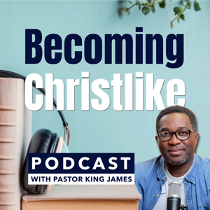 Becoming Christlike Podcast