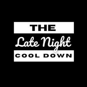 The Late Night Cool Down