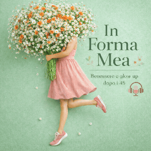 In Forma Mea | Glow-up, benessere e trasformazione after 50