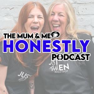 The Mum and Me: Honestly podcast