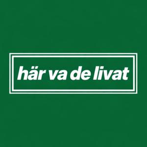Här va de livat