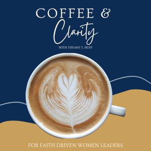 Coffee & Clarity | For Faith Driven Women Leaders
