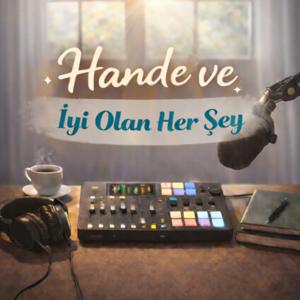 Hande ve İyi Olan Her Şey