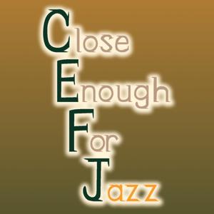 Close Enough for Jazz