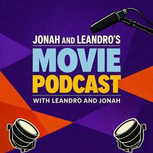 Jonah and Leandro's Movie Podcast with Leandro and Jonah