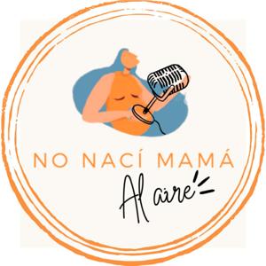 No Nací Mamá, al aire