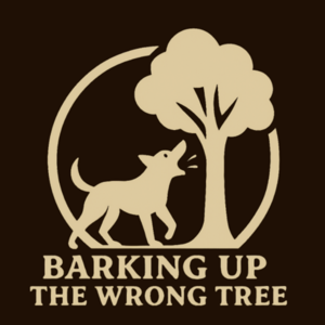 Barking Up the Wrong Tree