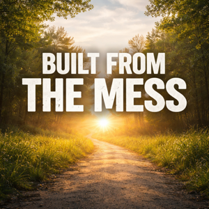 Built from the Mess