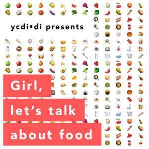 Girl, let's talk about food