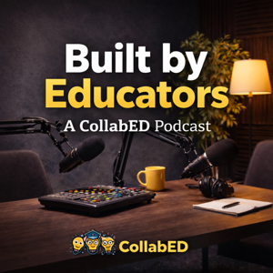 Built By Educators: A CollabED Podcast