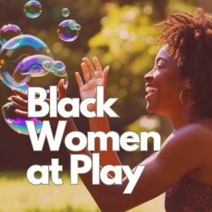 Black Women at Play