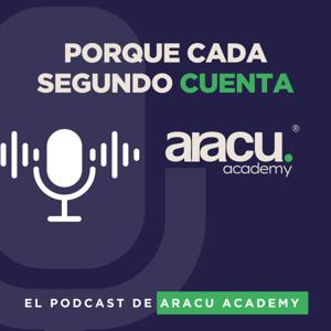 🎙️ Porque Cada Segundo Cuenta – El Podcast de ARACU ACADEMY