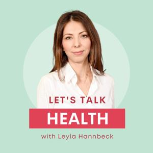 Let’s Talk Health with Leyla Hannbeck
