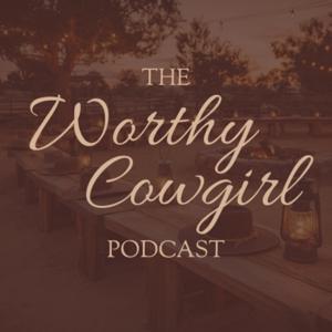 Worthy Cowgirl Podcast