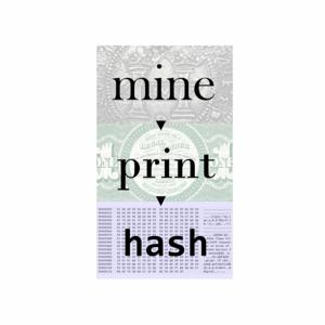 Mine, Print, Hash