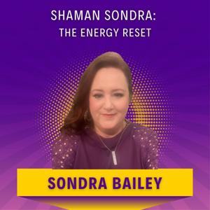 Shaman Sondra: The Energy Reset