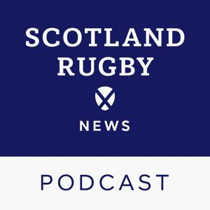 Scotland Rugby News Podcast