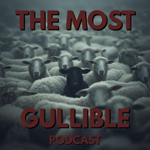 The Most Gullible Podcast