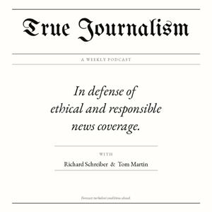 True Journalism with Tom Martin and Richard Schreiber
