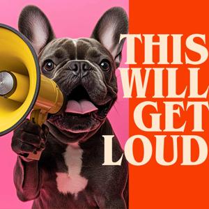 This Will Get Loud Podcast