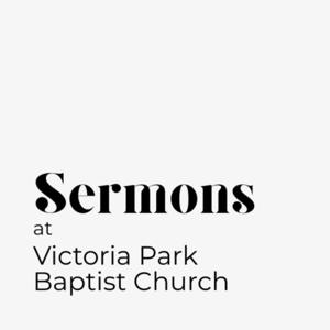 Victoria Park Baptist Church Sermons