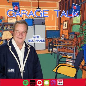 Garage Talk with Bill Haase
