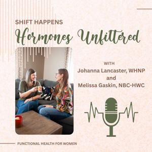Shift Happens - Hormones Unfiltered