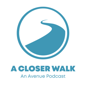 A Closer Walk: An Avenue Podcast
