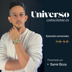 UNIVERSO CONSCIENTE PODCAST | Samir Boza