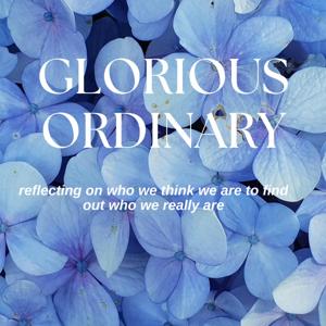 Glorious Ordinary Podcast