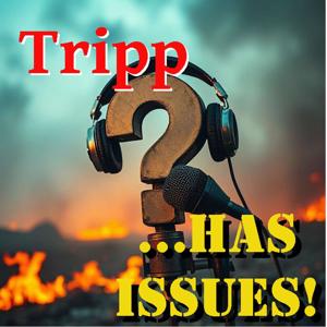Tripp (and Graham) Has Issues
