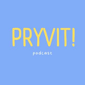 Pryvit! Podcast