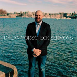 Dylan Morscheck Sermons
