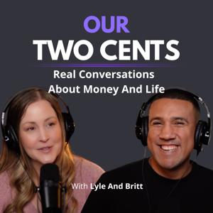 Our Two Cents with Lyle & Britt