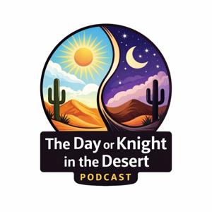 The Day or Knight in the Desert podcast