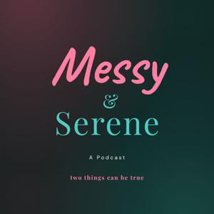 Messy & Serene