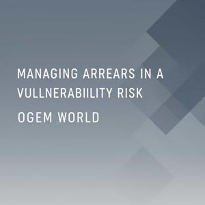 Managing Arrears in a Vulnerability Risk OGEM World