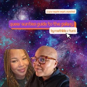 Queer Aunties Guide To The Galaxy