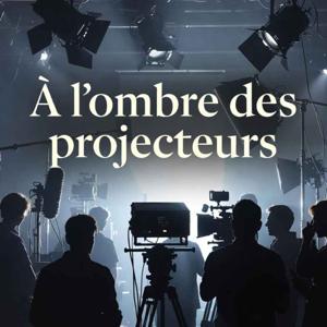 A l'ombre des projecteurs